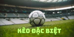 Định nghĩa kèo đặc biệt là gì?