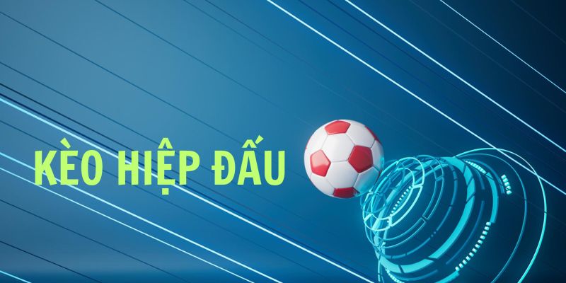 Những ưu điểm khi bắt kèo hiệp đấu