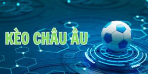 Tìm hiểu định nghĩa kèo châu Âu